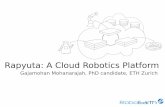 Rapyuta: A Cloud Robotics Platformroboearth.ethz.ch/wp-content/uploads/2013/03/gajanIROS...Demo Conclusion Rapyuta Overview / Architecture Cloud based multi-robot 3D mapping system