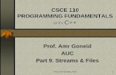 CSCI 110 STRUCTURED PROGRAMMING WITH C++rafea/CSCE110/Slides/9. Streams.pdf · PROGRAMMING FUNDAMENTALS WITH C++ Prof. Amr Goneid AUC Part 9. Streams & Files. Prof. amr Goneid, AUC