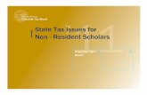 State Tax Issues for Non - Resident Scholars · s 21 Calculation of California Tax: 540 NR – calculate tax • Find tax on world-wide income • Compute California tax rate •