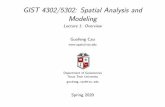 GIST 4302/5302: Spatial Analysis and Modeling - Lecture 1 ... · GIST 5302: Spatial Analysis and Modeling (3) GIST 5304: Advanced Geographic Information Systems (3) Two elective course
