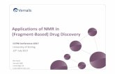 Applications of NMR in (Fragment‐Based) Drug Discovery · 2017-07-18 · Applications of NMR in (Fragment‐Based) Drug Discovery CCPN Conference 2017 University of Stirling 13thJuly