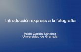 Pablo García Sánchez Universidad de Granadageneura.ugr.es/~pgarcia/cursos/gimp/introfotografia.pdf · 2013-09-17 · más luz entra→más movidas salen las fotos. ISO ... Megapíxeles