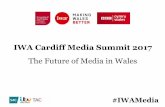IWA Cardiff Media Summit 2017 · IWA Cardiff Media Summit 2017 The Future of Media in Wales #IWAMedia . Wales – Media ... Share of radio listening in Wales, Q4 2016, % Other Welsh