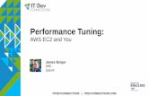 Performance Tuningfiles.informatandm.com/uploads/2018/10/Performance... · 2018-10-15 · Performance Tuning: AWS EC2 and You James Berger SRE Splunk. #ITDEVCONNECTIONS | ITDEVCONNECTIONS.COM