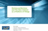 Devices-as-Services and The New Internet as a Platform of ... · Cloud Functions as a Service • Also called “serverless” computing –AWS Lambda, Google Functions, Azure Functions