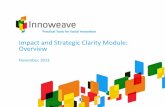 Impact and Strategic Clarity Module: Overview...Overview of the Innoweave Impact and Strategic Clarity module •The Impact and Strategic Clarity module helps non-profit organizations