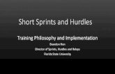 Short Sprints and Hurdles - USTFCCCAShort Sprints and Hurdles Training Philosophy and Implementation Brandon Hon Director of Sprints, Hurdles and Relays Florida State University •