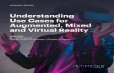 Understanding Use Cases for Augmented, Mixed and Virtual ... · PDF file Mixed Reality Mixed reality technology is similar to augmented reality in that it superimposes visuals onto