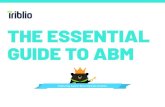 THE ESSENTIAL GUIDE TO ABM - triblio.com · The B2B Purchase Journey The present-day B2B purchase journey is complex. At the initial point of interest, the first stakeholders anonymously
