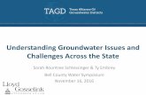 Understanding Groundwater Issues and Challenges Across the … · 2017-02-21 · Understanding Groundwater Issues and Challenges Across the State Sarah Rountree Schlessinger & Ty