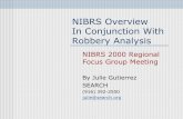 NIBRS Overview In Conjunction With Robbery AnalysisNIBRS Overview In Conjunction With Robbery Analysis NIBRS 2000 Regional Focus Group Meeting By Julie Gutierrez SEARCH (916) 392-2550