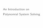 Polynomial System Solving An Introduction on · 2018-09-24 · Cylindrical algebraic decomposition (CAD): Complexity: doubly exponential in n. A semi-algebraic set / cell is a ﬁnite