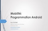 Mobilité: Programmation Android IV... · Se familiariser à la Programmation d’applications pour mobile Maitriser les principes autour des applications Android Concevoir des applications