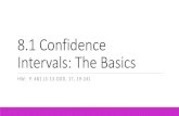 8.1 Confidence Intervals: The Basics · 8.1 Confidence Intervals: The Basics HW: P. 481 ... The data must come from a well-designed random sample or randomized experiment. *For the