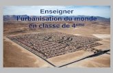 Enseigner l’urbanisation du monde en classe de 4ème Etude ...heg.discipline.ac-lille.fr/enseigner/ressources... · bases de l’analyse géographique des espaces, de différentes