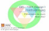 GEL−1001 Design I (méthodologie)wcours.gel.ulaval.ca/2017/h/GEL1001/default...environnements : LaTeX, Word, etc. ... *Plus de détails seront donnés au séminaire d’introduction