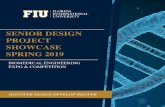 SENIOR DESIGN PROJECT SHOWCASE SPRING 2019 · As senior Biomedical Engineering students at Florida International University, you have come to the end of an incredible journey. Your
