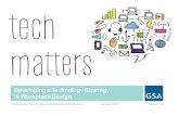Developing a Technology Strategy in Workplace Design · Tech Matters: Developing a Technology Strategy in Workplace Design January 2017. A methodology . WHY ‘TECH MATTERS?’ tech
