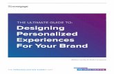 THE ULTIMATE GUIDE TO: Designing Personalized Experiences For Your Brand45yxcu · PDF file 2018-10-22 · Designing Personalized Experiences . For Your Brand. Have you ever seen or