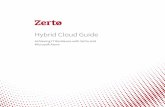 Hybrid Cloud Guide - Zerto · • Private clouds are infrastructures operated solely for a single organization, often hosted in-house. A private cloud provides better control of resources