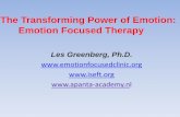 The Transforming Power of Emotion: Emotion Focused · PDF file C) Transforming Emotion 5) Change Emotion with Emotion. An alternate self-organization, set of emotion schematic memories,
