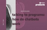 by Rinat Akhmedziiev talking to programs: how do chatbots · Application Bots • Interfaces to mobile applications • Book tickets • Manage bank account • Order food Enterprise