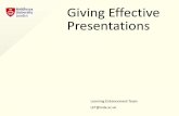 Giving Effective Presentations - Middlesex University · Giving Effective Presentations | 8 You need to be very direct & explicit about your meaning, directions, and links: —Powerful