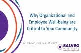 Why Organizational and Employee Well-being are Critical to ... · Why Organizational and Employee Well-being are Critical to Your Community Jon Robison, Ph.D., M.A., M.S., CIC®