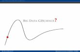 B DATA GISCIENCE - STKO · 2013-12-13 · SOME THOUGHTS ON BIG DATA IN GISCIENCE... THE THREE V’S OF BIG DATA Volume: The size of the involved data, their multi-dimensional nature,
