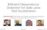 Efﬁcient Dependency Detection for Safe Java Test Acceleration · 2017-04-06 · ESEC/FSE @_jon_bell_ September 4, 2015 Efﬁcient Dependency Detection for Safe Java Test Acceleration