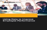 Using Data to Improve Employee Performanceiactionable.com/wp-content/uploads/2017/02/UsingDataToImproveEmployeePerformance.pdfUsing Data to Improve Employee Performance. 2 Measuring