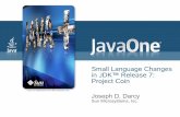 Small Language Changes in JDK™ Release 7: …...> Modularity – aid writing and managing large programs The Modular Java Platform and Project Jigsaw (TS-5359) Mark Reinhold, Wednesday,