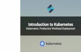Introduction to Kubernetes - tetranoodle.com · Kubernetes Explain the principles of object management in Kubernetes Create a cluster, nodes and deploy a workload Create and deploy
