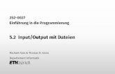 5.2 Input/Output mit Dateien - Homepage | ETH Zürich · 2018-10-16 · 5.2 Input/Output mit Dateien Michael Faes & Thomas R. Gross Departement Informatik. Manipulieren von Dateien
