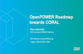OpenPOWER Roadmap towards CORAL · IBM Storage IBM Research With many, many more around the world ... • Eliminate need to move data back and forth from Hadoop/HDFS storage silos