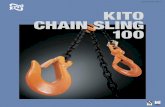 KITO CHAIN SLING 100 - Siam · PDF file THE KITO CHAIN SLING 100 is Safe, Durable and Easy-to-Use in the Highest Quality. 2 Kito World Strongest Link Chains: The link chain which is