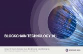 BLOCKCHAIN TECHNOLOGY 101 · 2018-11-29 · BLOCKCHAIN TECHNOLOGY 101 ... • Blockchains can be private or public ... • Smart contracts: parties become technically bound to the