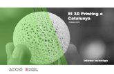 El 3D Printing a Catalunya - accio.gencat.cat · Font: Deloitte (2019):”Technology, Media and Telecommunications Predictions 2019“. o La tecnologia de fabricació additiva va