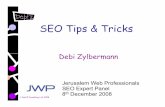 SEO Tips & Tricks - debizblog.files.wordpress.com · SEO Tips & Tricks Debi Zylbermann Debi’Z Consulting Ltd. 2008 Jerusalem Web Professionals SEO Expert Panel 8th December 2008.