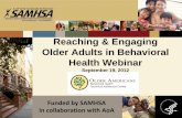 Reaching & Engaging Older Adults in Behavioral …...7 Reaching and Engaging Older Adults (Cont.) ENGAGEMENT Engagement in prevention and intervention services for depression and alcohol/psychoactive