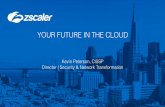 YOUR FUTURE IN THE CLOUD - ISSA Internationalpittsburgh.issa.org/Archives/Zscaler YOUR FUTURE IN THE CLOUD.pdfZscaler: The market leader in cloud security Most Discerning Enterprise