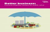 Better business - Apse · Information and marketing provision 23 Regulating with licensing and planning 25 4. Enablers of local government market shaping 27 1. Creative consideration