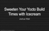 Sweeten Your Yocto Build Times with Icecream - eLinux.org · Building an SDK with INHERIT += “icecc” will automatically include support for Icecream Icecream will be enabled for
