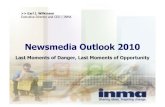 Newsmedia Outlook 2010 · All newsmedia companies face economic downturn ! Confusing the worst downturn in 8 decades ! A lot of hysteria with journalists writing about