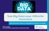 Van Big Data naar Officiële Statistiek...Van Big Data naar Officiële Statistiek Piet J.H. Daas en al mijn Big Data collega's/Data scientists bij het CBDS 31 Jan., Leuven Statistics