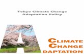 Tokyo Climate Change Adaptation Policy...climate change adaptation and encourage all stakeholders to further promote climate change adaptation, and came into effect on December 1,