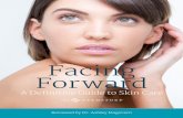 Facing Forward - Dermstoremedia.dermstore.com/images/homepage/Facing-Forward.pdf · 4. SKIN CARE CHOICES Your skin care routine can make or break your skin. The wrong products—those