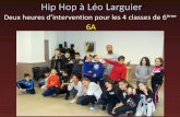 Hip Hop à Léo Larguier - Académie de Montpellierclg-larguier-lagrandcombe.ac-montpellier.fr/.../files/reve-partie/hiphop-sixieme.pdf · Hip Hop à Léo Larguier Merci à Hamid