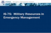Military Resources in Emergency Management · military resources supporting civilian authorities • Describe the types of military response available to states • Describe the representatives,