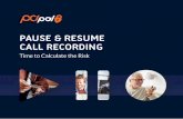 PAUSE & RESUME CALL RECORDING - CRMXchange€¦ · Pause & Resume call recording became popular because of the wrongful belief that it complied with the PCI SSC’s advice. ... 5